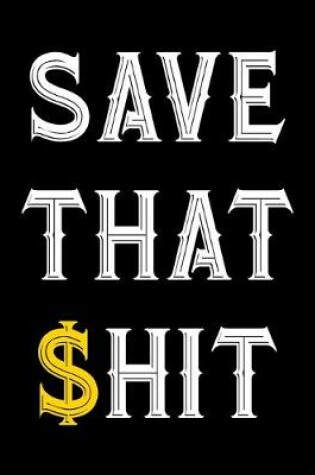 Cover of Save That Shit