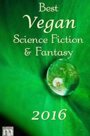 Cover of Best Vegan Science Fiction and Fantasy of 2016