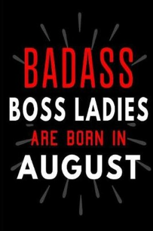 Cover of Badass Boss Ladies Are Born In August