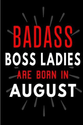 Book cover for Badass Boss Ladies Are Born In August