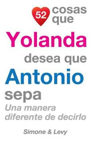 Cover of 52 Cosas Que Yolanda Desea Que Antonio Sepa