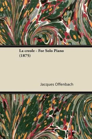 Cover of La Creole - For Solo Piano (1875)