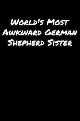 Book cover for World's Most Awkward German Shepherd Sister