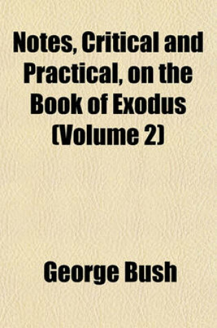 Cover of Notes, Critical and Practical, on the Book of Exodus (Volume 2)