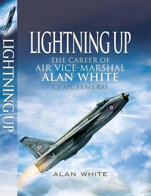 Book cover for Lightning Up: the Career of Air Vice-marshal Alan White Cb Afc Fraes Raf