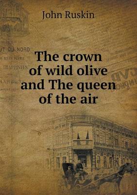 Book cover for The crown of wild olive and The queen of the air