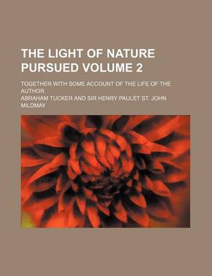 Book cover for The Light of Nature Pursued Volume 2; Together with Some Account of the Life of the Author