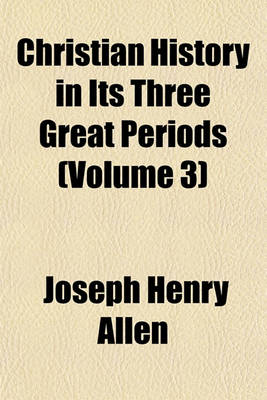 Book cover for Christian History in Its Three Great Periods (Volume 3)