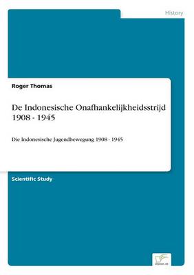 Book cover for De Indonesische Onafhankelijkheidsstrijd 1908 - 1945