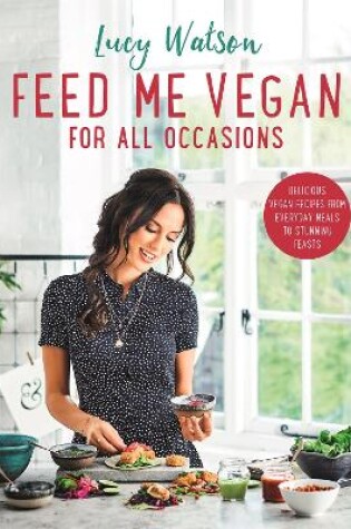 Cover of Feed Me Vegan: For All Occasions