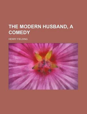 Book cover for The Modern Husband, a Comedy