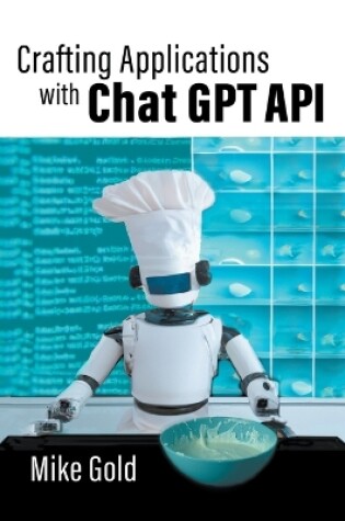 Cover of Crafting Applications with Chat GPT API