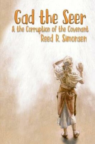 Cover of Gad the Seer & the Corruption of the Covenant