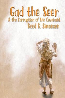 Book cover for Gad the Seer & the Corruption of the Covenant