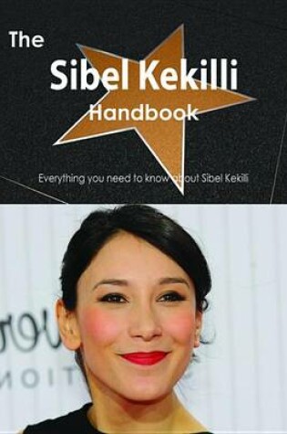 Cover of The Sibel Kekilli Handbook - Everything You Need to Know about Sibel Kekilli