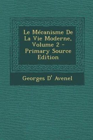 Cover of Le Mecanisme de La Vie Moderne, Volume 2