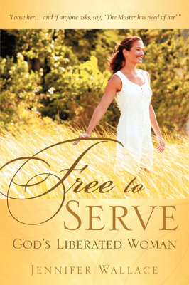 Book cover for FREE TO SERVE, God's Liberated Woman