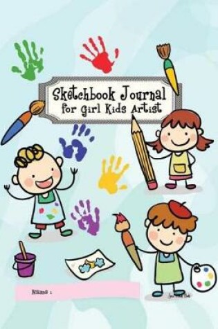Cover of Sketchbook Journal for Girl Kids Artist