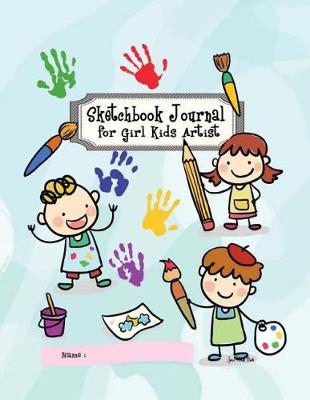 Cover of Sketchbook Journal for Girl Kids Artist