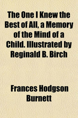 Cover of The One I Knew the Best of All, a Memory of the Mind of a Child. Illustrated by Reginald B. Birch