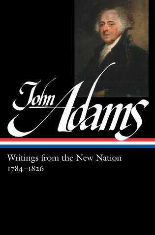 Cover of John Adams: Writings from the New Nation 1784-1826