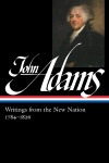 Book cover for John Adams: Writings from the New Nation 1784-1826