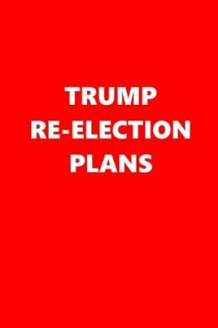 Cover of 2020 Daily Planner Trump Re-election Plans Text Red White 388 Pages