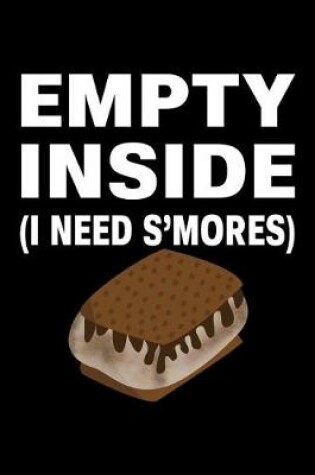 Cover of Empty Inside I Need s'Mores