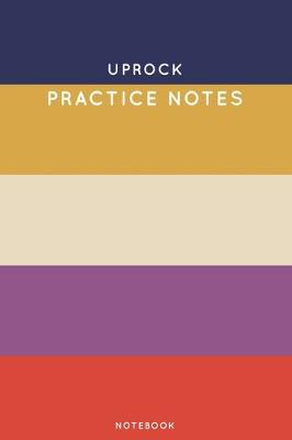 Book cover for Uprock Practice Notes