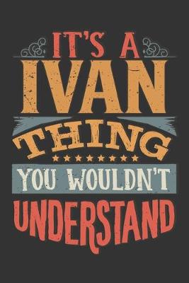 Book cover for Its A Ivan Thing You Wouldnt Understand