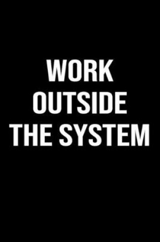 Cover of Work Outside The System