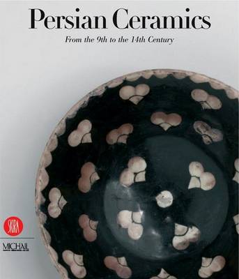 Book cover for Persian Ceramics: From the 9th to the 14th Century