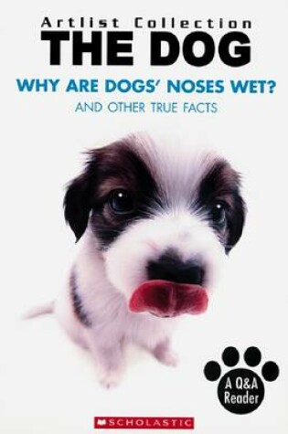 Cover of Dog: Why Are Dog's Noses Wet?