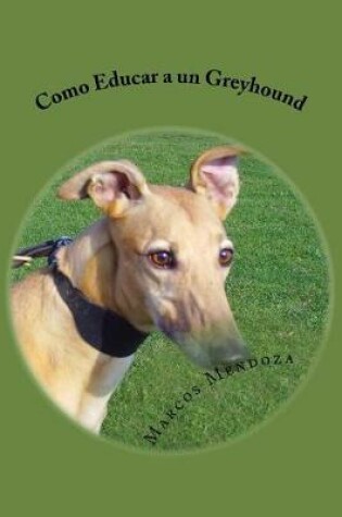 Cover of Como Educar a Un Greyhound