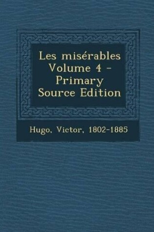 Cover of Les Miserables Volume 4 - Primary Source Edition