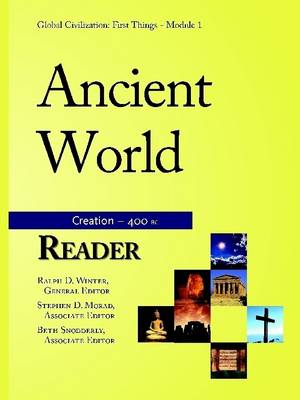 Book cover for Ancient World Reader (Creation - 400 BC): Global Civilization: First Things - Module 1