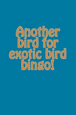 Cover of Another bird for exotic bird bingo!