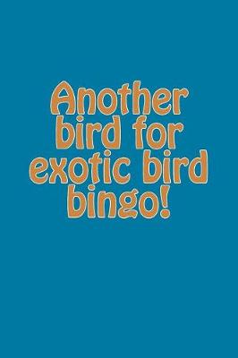 Book cover for Another bird for exotic bird bingo!