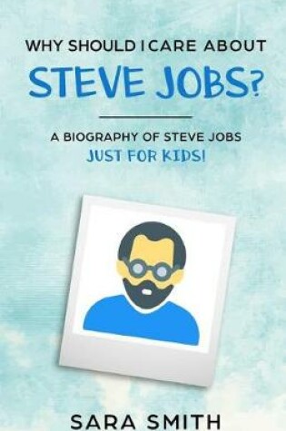 Cover of Why Should I Care About Steve Jobs?