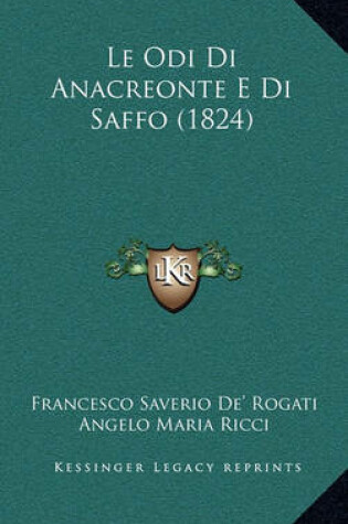 Cover of Le Odi Di Anacreonte E Di Saffo (1824)