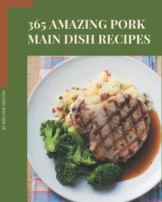 Book cover for 365 Amazing Pork Main Dish Recipes