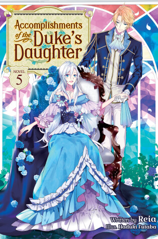 Cover of Accomplishments of the Duke's Daughter (Light Novel) Vol. 5