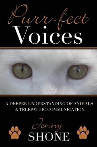 Cover of Purr-fect Voices - A Deeper Understanding of Animals & Telepathic Communication