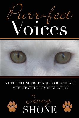 Book cover for Purr-fect Voices - A Deeper Understanding of Animals & Telepathic Communication