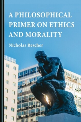 Cover of A Philosophical Primer on Ethics and Morality