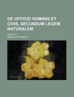 Book cover for de Officio Hominis Et Civis, Secundum Legem Naturalem; Libri Duo