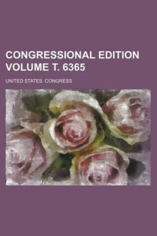 Cover of Congressional Edition Volume . 6365