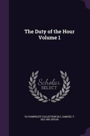 Cover of The Duty of the Hour Volume 1