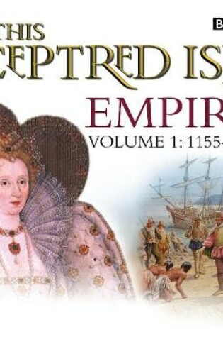 Cover of This Sceptred Isle  Empire Volume 1 - 1155-1783