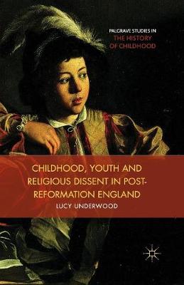 Cover of Childhood, Youth, and Religious Dissent in Post-Reformation England